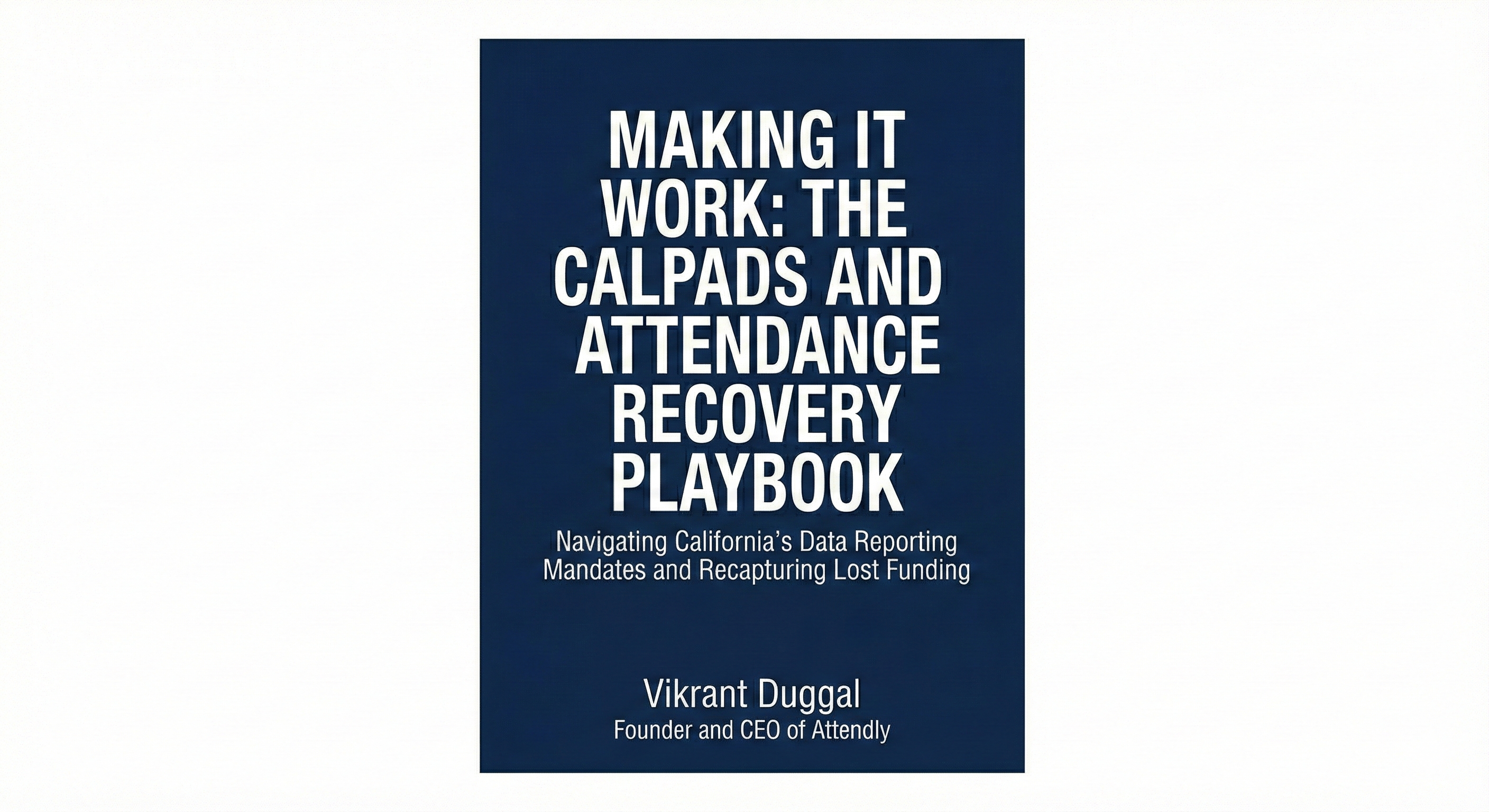 Making It Work: The CALPADS Handbook and Attendance Recovery Playbook Book Cover